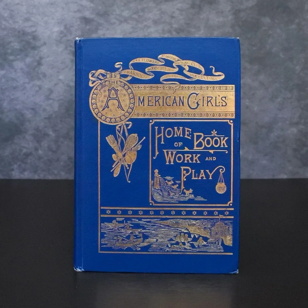 Antique 1st Ed 1883 American Girls Home Book Of Work & Play by Helen Campbell